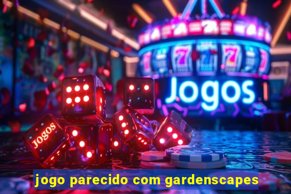 jogo parecido com gardenscapes